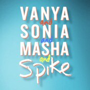 Vanya and Sonia and Masha and Spike Broadway Play Tickets